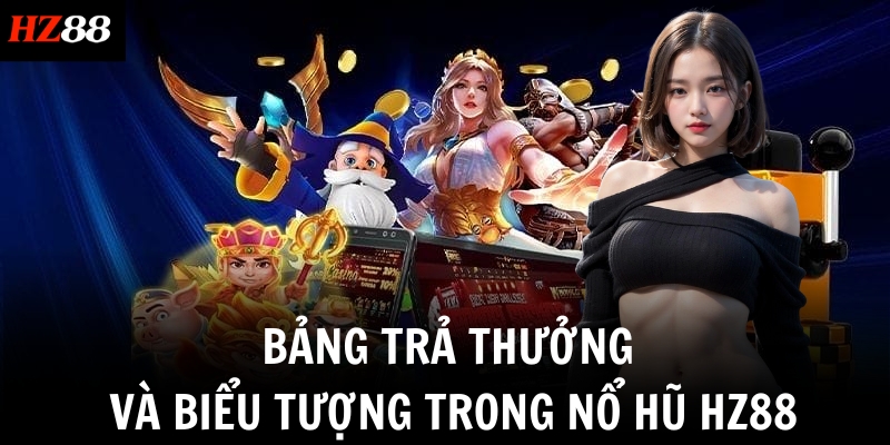 Bảng trả thưởng và biểu tượng trong Nổ hũ HZ88