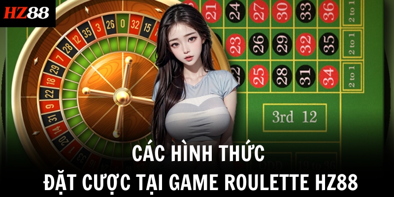 Các hình thức đặt cược tại game Roulette HZ88