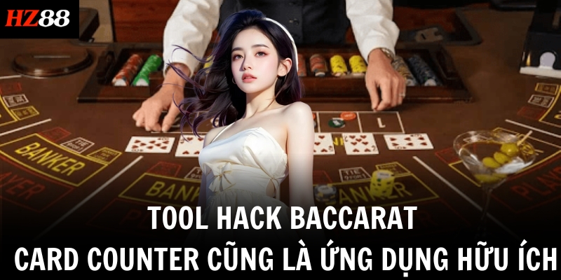Tool hack Baccarat Card Counter cũng là ứng dụng hữu ích